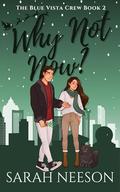 Why Not Now? (The Blue Vista Crew #2) by Sarah Neeson