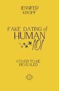 Fake Dating a Human 101 by Jennifer Kropf