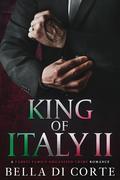 King of Italy II: A Fausti Family Royal Organized Crime Romance by Bella Di Corte