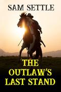 The Outlaw's Last Stand (Colt Fleming #7) by Sam Settle