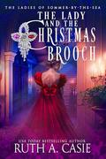 The Lady and the Christmas Brooch by Ruth A. Casie