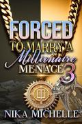 Forced To Marry A Millionaire Menace 3 by Nika Michelle