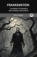 Frankenstein; Or, The Modern Prometheus by Mary Shelley