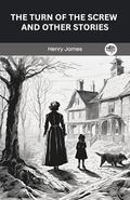 The Turn of the Screw and Other Stories by Henry James