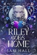 Riley Goes Home: A Wolfverse special edition novella  by Sam Hall