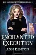 Enchanted Execution by Ann Denton