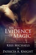 An Evidence of Magic by Kris Michaels, Patricia A. Knight