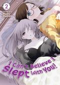 I Can't Believe I Slept With You!, Vol. 2 by Miyako Miyahara