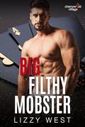 Big Filthy Mobster (Cherrywood Village #6) by Lizzy West
