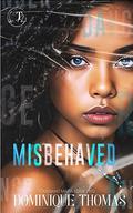 MISBEHAVED: Toussaint Mafia Book Two by Dominique Thomas