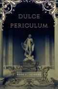 Dulce Periculum by Wren V. Lothaire