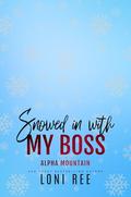 Snowed in with My Boss by Loni Ree