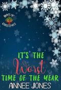 It's the Worst Time of the Year : 12 Days of Christmas by Annee Jones
