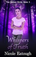 Whispers of Truth: An Enchanted Races Trilogy (The Hidden Hotel #3) by Nicole Eatough