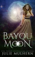 Bayou Moon by Julie Mulhern