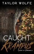 Caught by Krampus (Caught at Christmas #2) by Taylor Wolfe