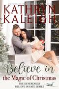 Believe in the Magic of Christmas by Kathryn Kaleigh