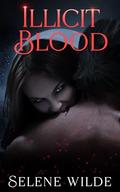 Illicit Blood: An Enemies to Lovers Dark Paranormal Romance by Selene Wilde