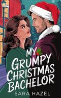 My Grumpy Christmas Bachelor by Sara Hazel