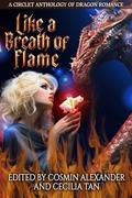 Like A Breath Of Flame: A Circlet Anthology of Dragon Romance by Cecilia Tan