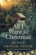 All I Want for Christmas: A Rose Gardner Christmas Novella by Denise Grover Swank