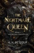 The Nightmare Queen by C.V. Betzold