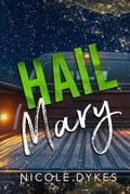 Hail Mary by Nicole Dykes
