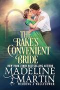The Rake's Convenient Bride (Wedding a Wallflower #2) by Madeline Martin