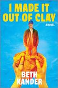 I Made It Out of Clay by Beth Kander