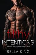 Filthy Intentions: A Surprise Baby Mafia Romance by Bella King