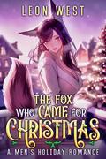 The Fox Who Came For Christmas: A Men's Holiday Romance by Leon West