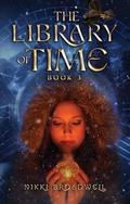 The Library of Time: Book 3 (The Library of Time #1) by Nikki Broadwell