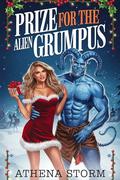 Prize for the Alien Grumpus by Athena Storm