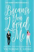 Because You Loved Me (Willow Shade Island #1) by Victorine E. Lieske