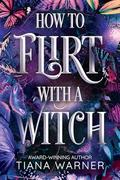 How to Flirt with a Witch by Tiana Warner