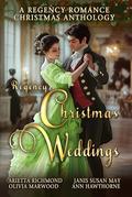Regency Christmas Weddings: A Regency Romance Christmas Anthology by Arietta Richmond