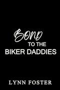 Bond To The Biker Daddies: An Age Gap Reverse Harem Romance (Lucky Women's Daddies Reverse Harem #1) by Lynn Foster