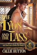 The Lyon and the Lass: The Lyon's Den Connected World by Callie Hutton
