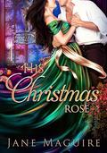 His Christmas Rose: The Rockliffe Dynasty Book 4 by Jane Maguire