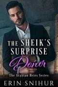 The Sheik's Surprise Donor (The Arabian Heirs #1) by Erin Snihur