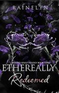 Ethereally Redeemed: A Dark Thriller Romance (Tainted Souls #3) by Rainelyn