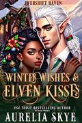 Elven Kisses & Winter Wishes: A Cozy Fae Monster Romance (Evershift Haven #3) by Kit Tunstall