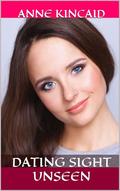 Dating Sight Unseen by Anne Kincaid