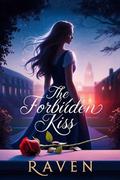 The Forbidden Kiss by Raven
