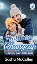 Holiday Changeup: A Riverbend Raptors Holiday Novella Game 2.5 by Sasha McCallen