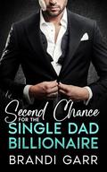 Second Chance for the Single Dad Billionaire: An Enemies to Lovers Forced Proximity Small Town Romance by Brandi Garr