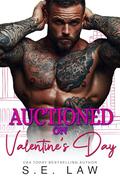 Auctioned on Valentine's Day: A Holiday Bad Boy Billionaire Romance by S.E. Law