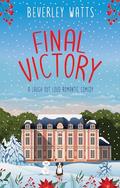 Final Victory: A Romantic Comedy (The Shackleford Diaries #7) by Beverley Watts