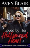 Loving Her Hollywood Heart: A Lesbian Age Gap Romance by Aven Blair