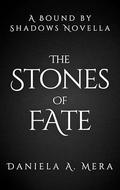 The Stones of Fate by Daniela A. Mera